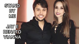 Stand by me - Jay e Renato Vianna