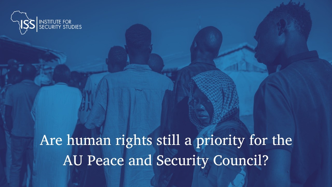 Are human rights still a priority for the AU Peace and Security Council?