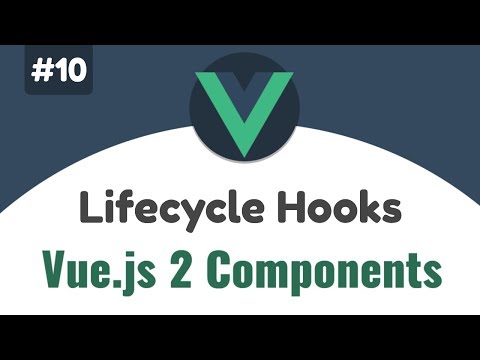 #10 - Vue.js Lifecycle Hooks | Vue 2 Components, Beginners tutorial
