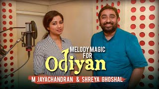 Melody magic for Odiyan - M Jayachandran &amp; Shreya Ghoshal