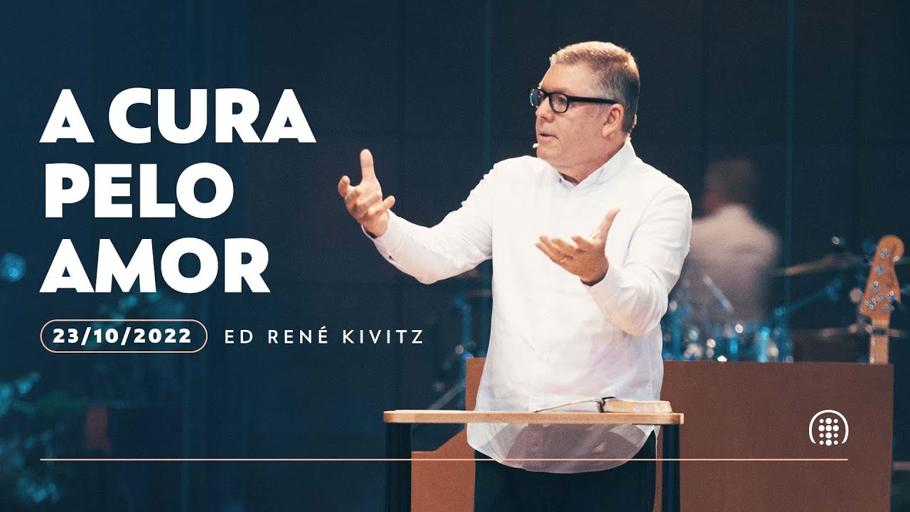 A cura pelo amor  | Ed René Kivitz | 23 de outubro de 2022