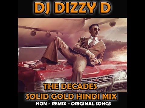 THE DECADES SOLID GOLD HINDI MIX -  DJ DIZZY D ( NON REMIX )