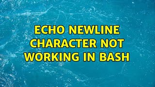 echo newline character not working in bash (4 Solutions!!)
