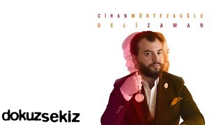 Cihan Mürtezaoğlu - Deli Zaman (Albüm Tanıtım)