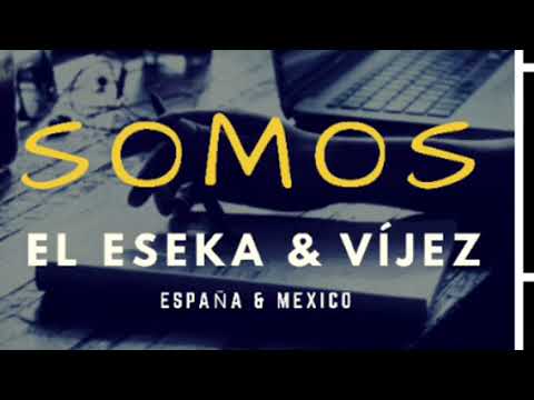 El Eseka & Vijez - SOMOS (España & Mexico)