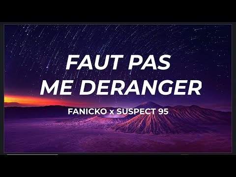 Fanicko x Suspect 95 - Faut pas me déranger Lyrics Paroles | WaxeMusic