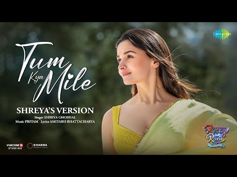 Tum Kya Mile - Shreya's Version | Rocky Aur Rani Kii Prem Kaahani | Ranveer | Alia | Pritam |Amitabh