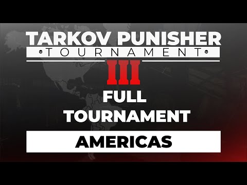 Punisher 3 Full Tournament - Americas - Escape from Tarkov