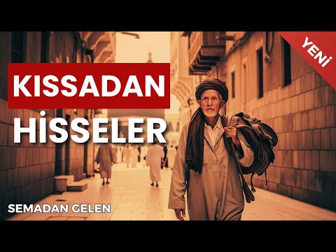 KISSADAN HİSSELER VE İBRETLİK HİKAYELER (1.BÖLÜM) | SEMADAN GELEN
