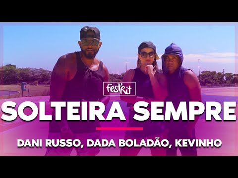 Solteira Sempre - Dani Russo, Dada Boladão, Kevinho | COREOGRAFIA - FestRit