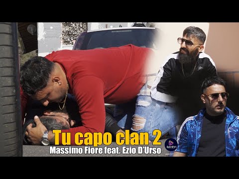 Massimo Fiore e Ezio D'Urso - Tu capo clan 2 (Official video 2023)