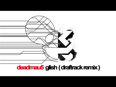 Deadmau5 - Glish (Draftrack Remix)