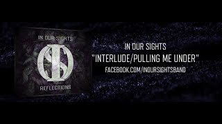 INTERLUDE/PULLING ME UNDER