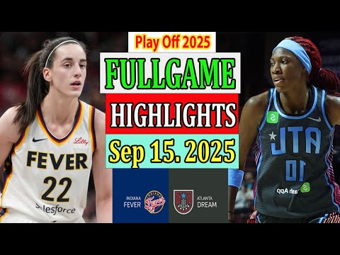 Indiana Fever vs Atlanta Dream FULLGAME Highlights [Sep 15, 2O25]|  Women's Basketball 2025