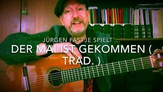 Der Mai ist gekommen ( Trad. ), Frühlingslied, Mailied, hier gespielt von Jürgen Fastje !