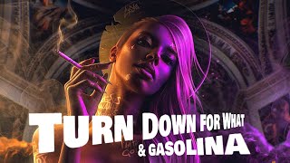 Turn Down for What - Gasolina &amp; Iam Lumoss