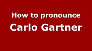 How to pronounce Carlo Gartner