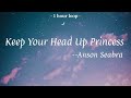 Anson Seabra-Keep Your Head Up Princess (Lyrics 中英字幕 | 中文歌詞 | 1 Hour Loop | 1小時循環版)