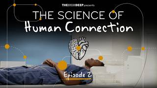 The Science of Human Connection | Episode 2