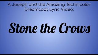 A Joseph and the Amazing Technicolored Lyric Video : Stone the Crows