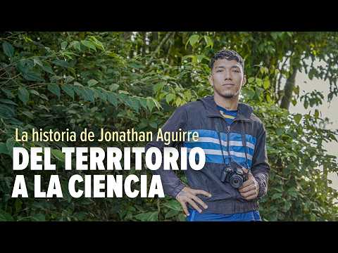 Del territorio a la ciencia: la historia de Jonathan Aguirre