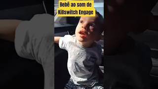 bebe ao som de Killswitch Engage #shorts