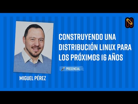 Construyendo una distribución Linux para los próximos 16 años