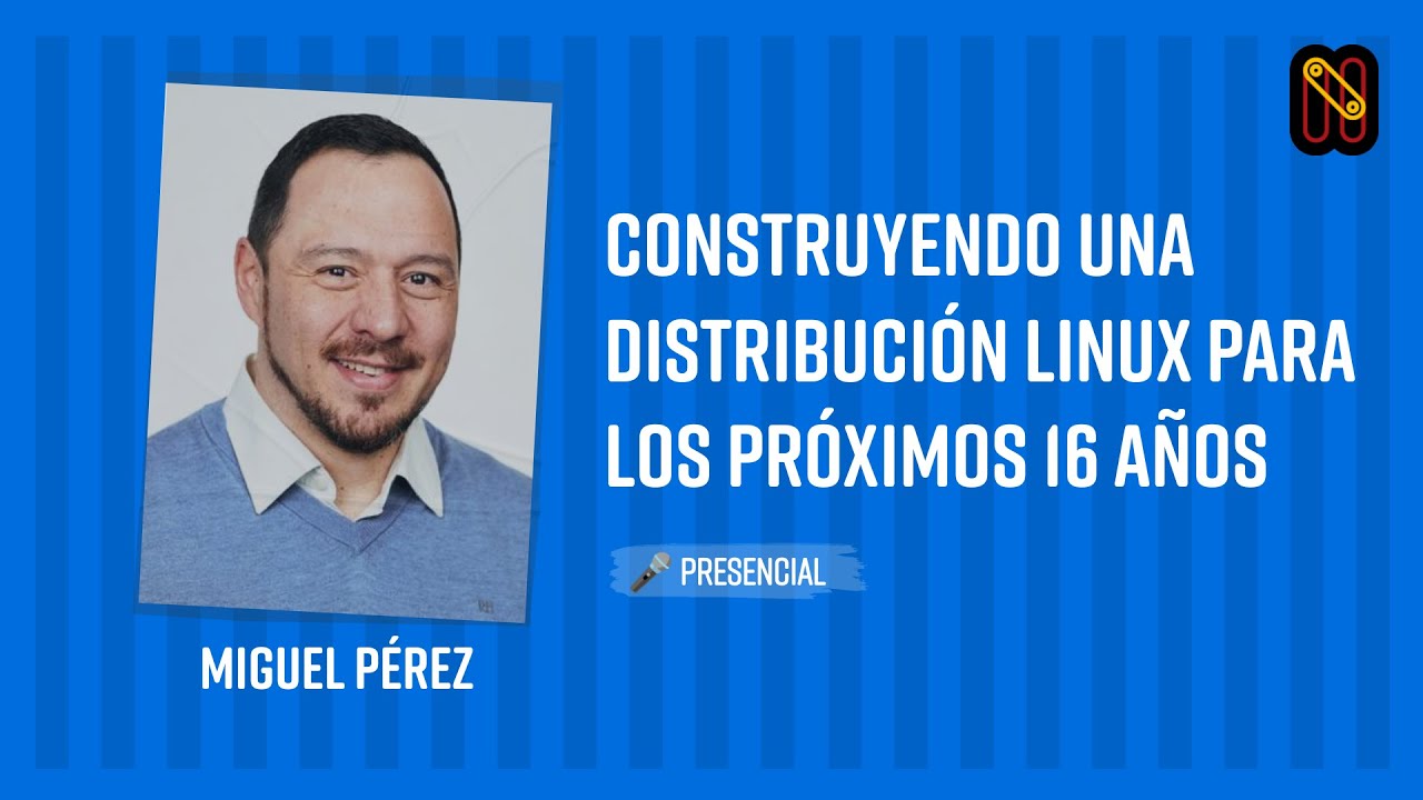Construyendo una distribución Linux para los próximos 16 años