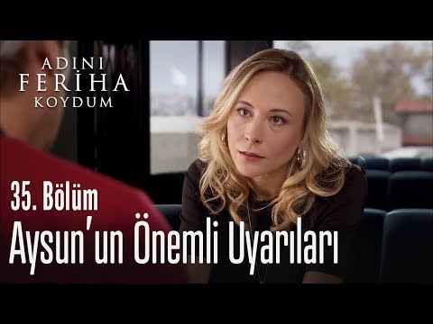 Aysun'un önemli uyarıları - Adını Feriha Koydum 35. Bölüm
