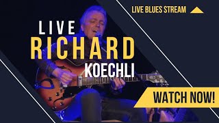 🎵 Richard Koechli – The Livestream Session [Relaxing Blues Music 2023]