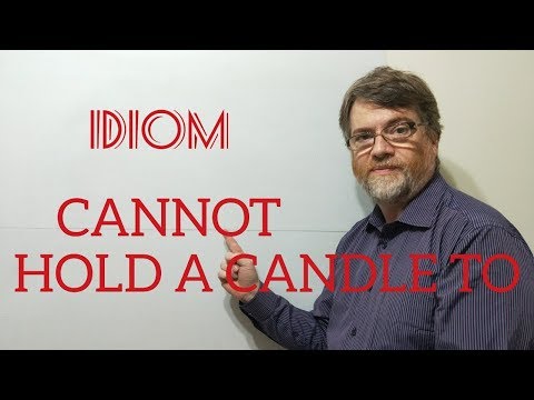 English Tutor Nick P Idioms (277)  Cannot Hold a Candle to