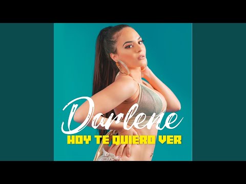 Video Hoy Te Quiero Ver (Audio) de Darlene