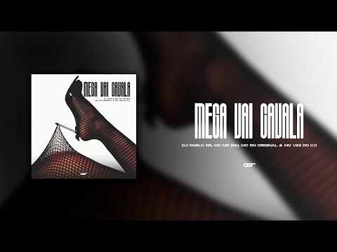 MEGA VAI CAVALA (DJ PABLO RB, MC MR BIM, MC RN ORIGINAL & MC VINI DO KX