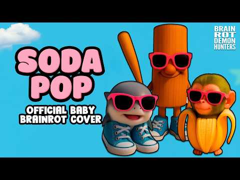SODA POP x BABY BRAINROT (Official Version)