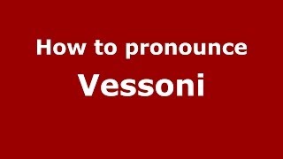 How to pronounce Vessoni