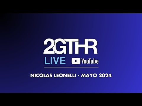 2GTHR - Nicolas Leonelli (Mayo 2024)