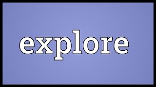 Explore Meaning