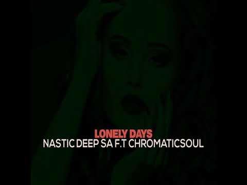 Nastic Deep SA F t chromaticsoul Lonely Days