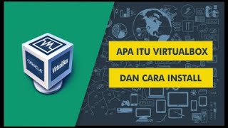 Tutorial VirtualBox #1-Apa Itu VirtualBox dan Cara Menginstall VirtualBox