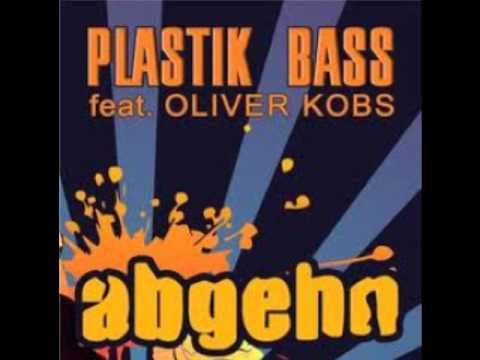 Plastik Bass  ft. Oliver Kobs - Abgehn