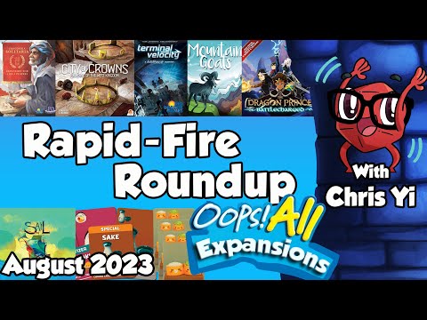 Rapid Fire Roundup August 2023 - Oops All Expansions - with Chris Yi