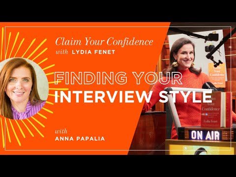 Finding Your Interview Style with Anna Papalia | Claim Your Confidence with Lydia Fenet