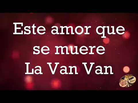 Este amor que se muere - van van de Cuba