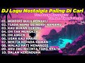 DJ LAGU NOSTALGIA PALING DICARI Lagu Kenangan Cocok Di Perjalanan BERDIRI BULU ROMAKU