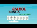 BUNGA SIAKOL Lyrics W Chords