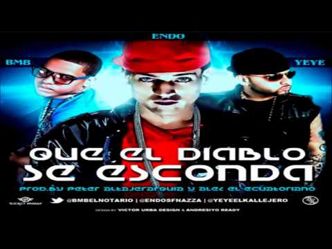 BMB El Notario y Yeye El Kallejero Ft. Endo - Que El Diablo Se Esconda [PuroReggaetonPR] [HD]