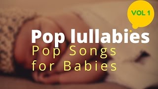 Baby lullaby music - Pop Lullaby Vol1 - Modern Rock baby sleeping songs