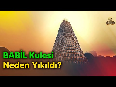 Tanrının Kapısı Babil: Babil Kulesi Neden Yıkıldı?