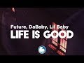 Future Ft Drake DaBaby Lil Baby Life Is Good Remix Clean Lyrics