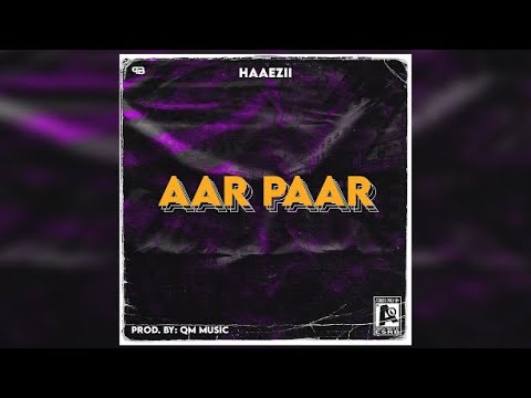 Haaezii - AAR PAAR / @prodbyqm (Audio)